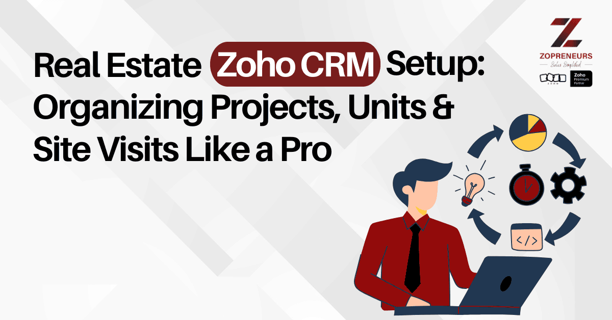 Real Estate CRM Setup: Organizing Projects, Units & Site Visits Like a Pro