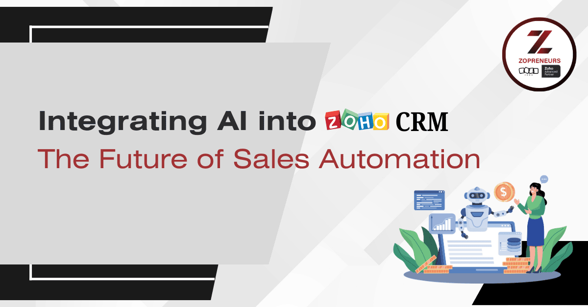 Integrating AI into Zoho CRM: The Future of Sales Automation