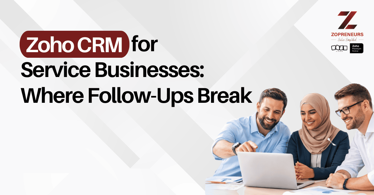 Zoho CRM for Service Businesses: Where Follow-Ups Break