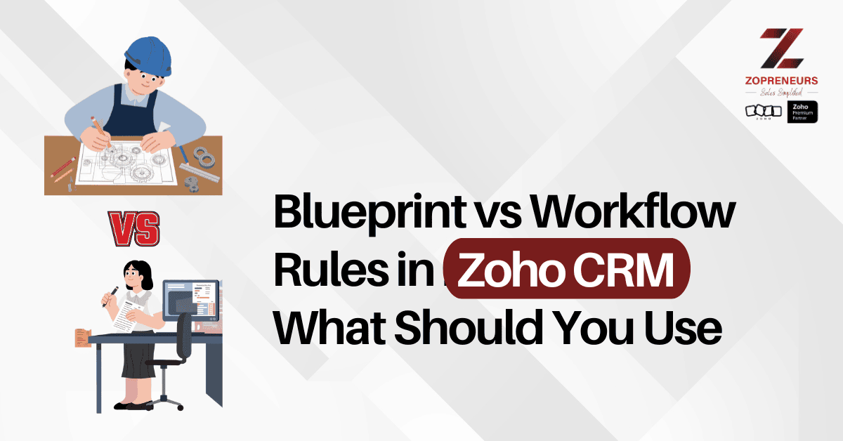 Blueprint vs Workflow Rules in Zoho CRM What Should You Use