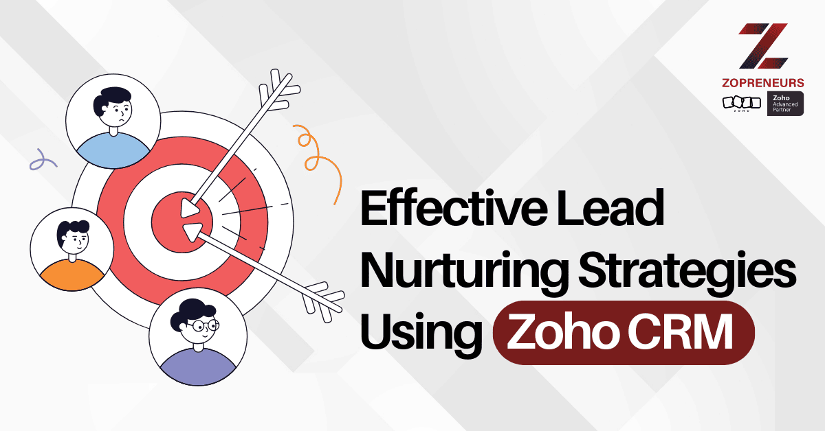 Effective Lead Nurturing Strategies Using Zoho CRM