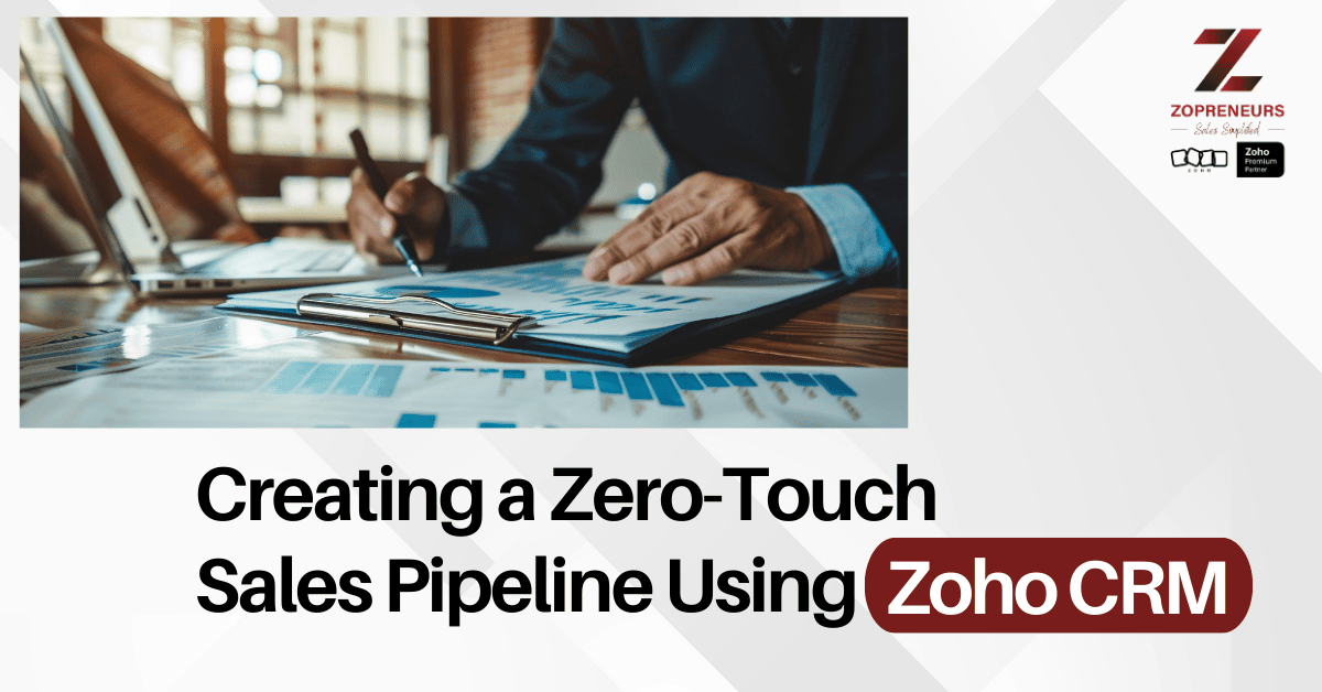 Creating a Zero-Touch Sales Pipeline Using Zoho CRM