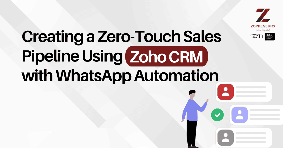 Creating a Zero-Touch Sales Pipeline Using Zoho CRM with WhatsApp Automation