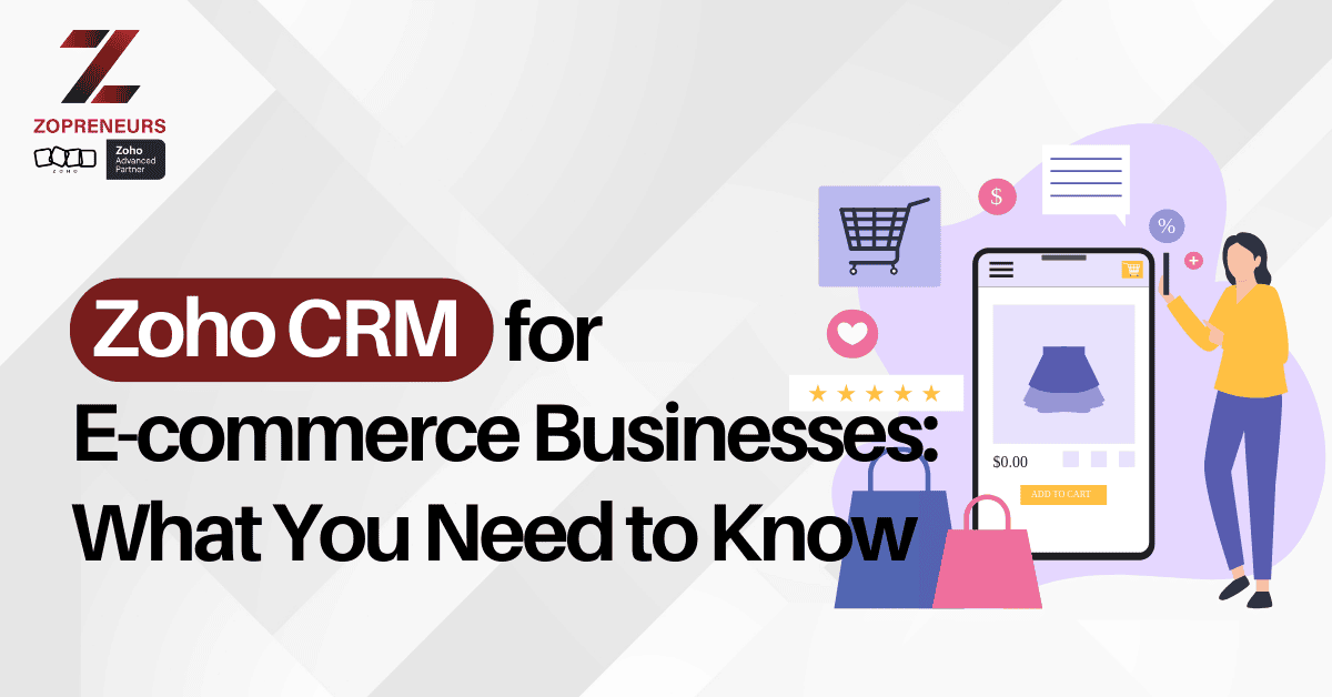 Zoho CRM for E-Commerce Businesses: What You Need to Know