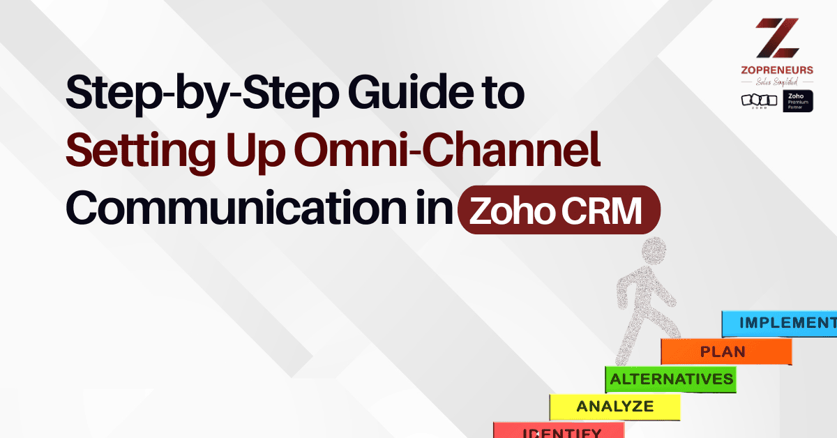 Step-by-Step Guide to Setting Up Omni-Channel Communication in Zoho CRM