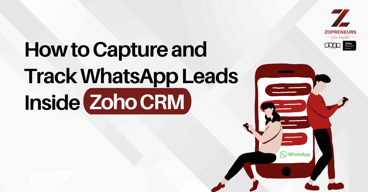 How to Capture and Track WhatsApp Leads Inside Zoho CRM