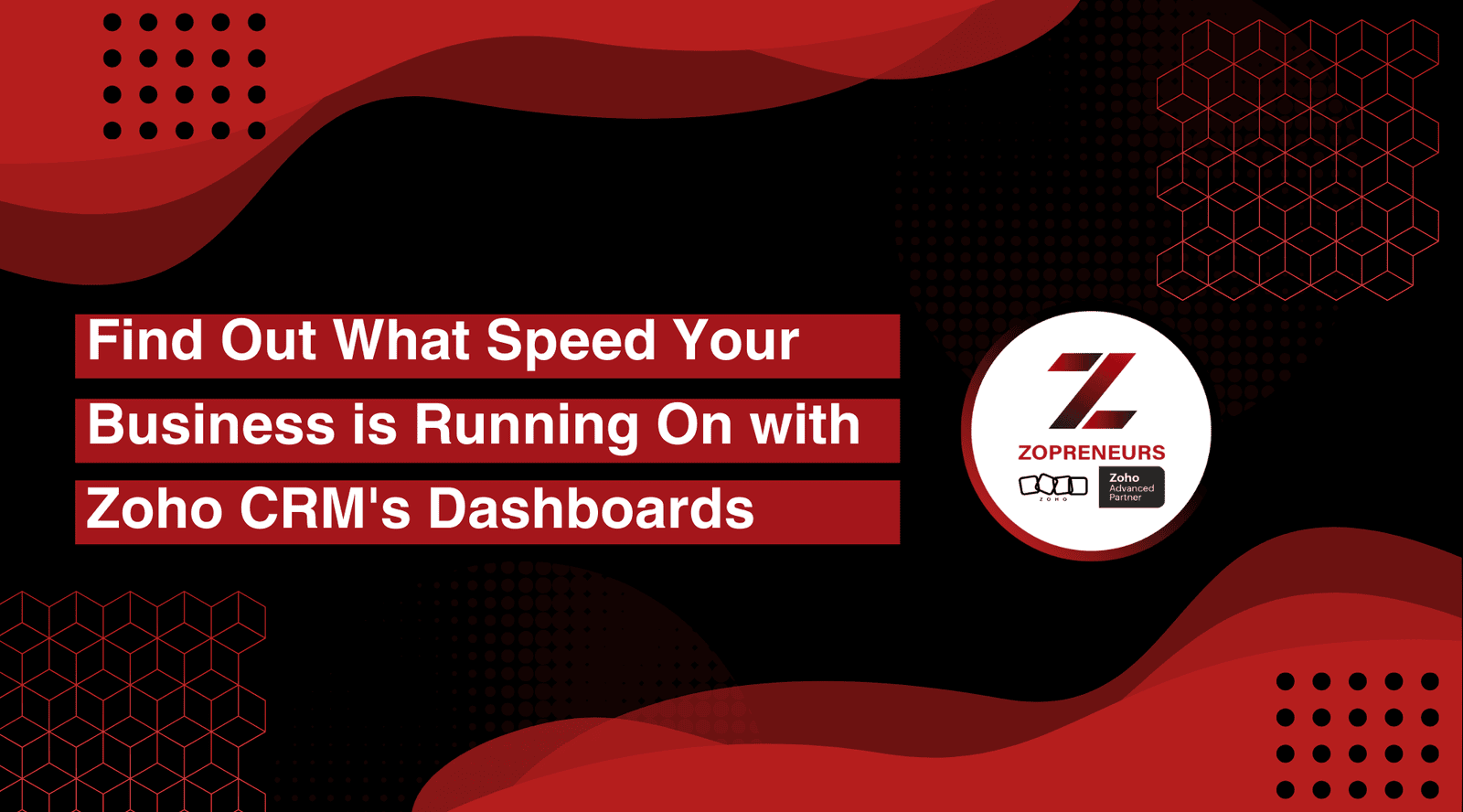 Find Out What Speed Your Business is Running On with Zoho CRM's Dashboards