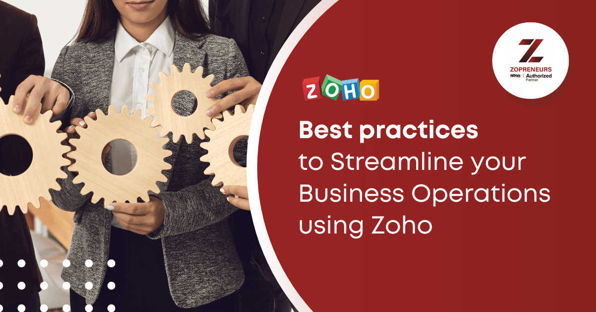 Best practices to Streamline your Business Operations using Zoho