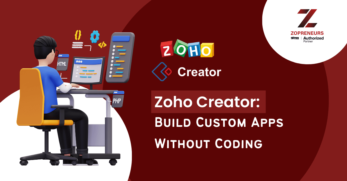 Zoho Creator: Build Custom Apps Without Coding