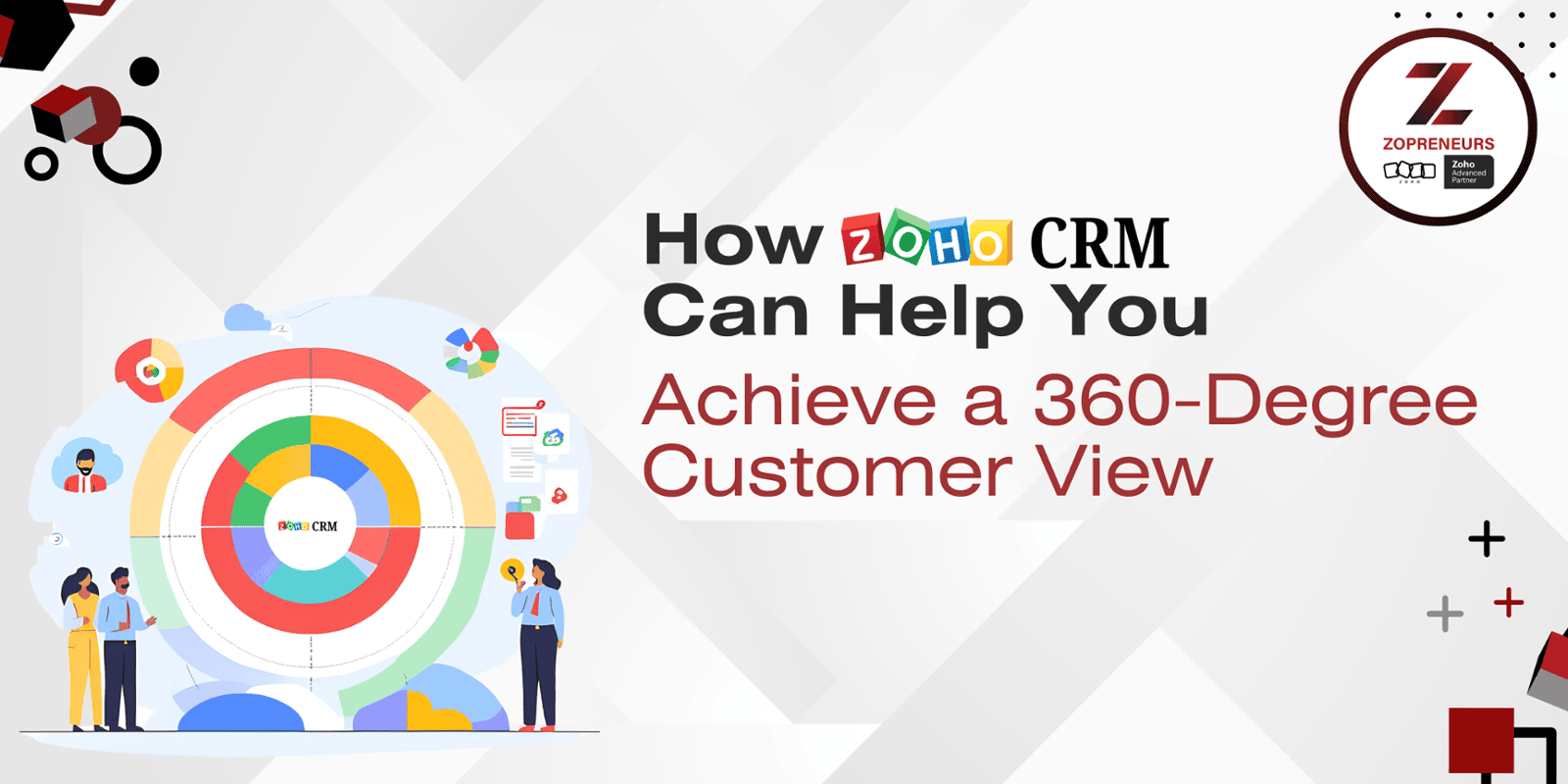 How Zoho CRM Can Help You Achieve a 360-Degree Customer View