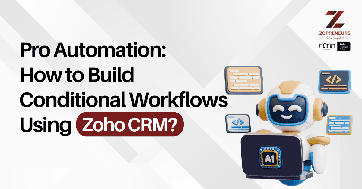 Pro Automation: How to Build Conditional Workflows Using Zoho CRM