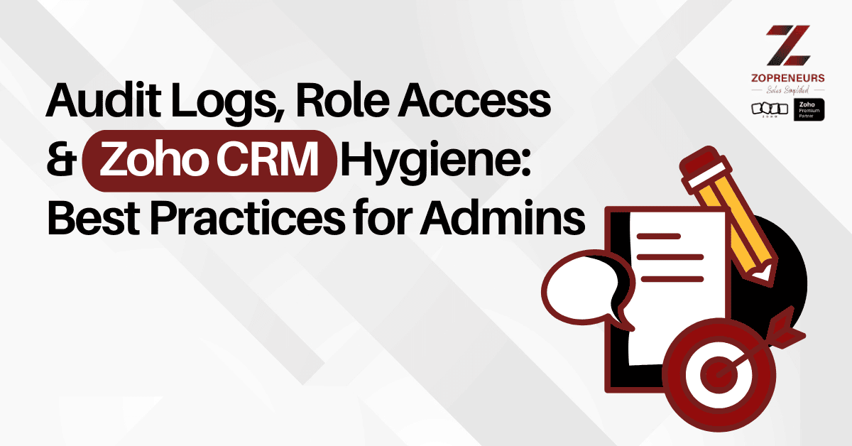 Audit Logs, Role Access & CRM Hygiene: Best Practices for Admins