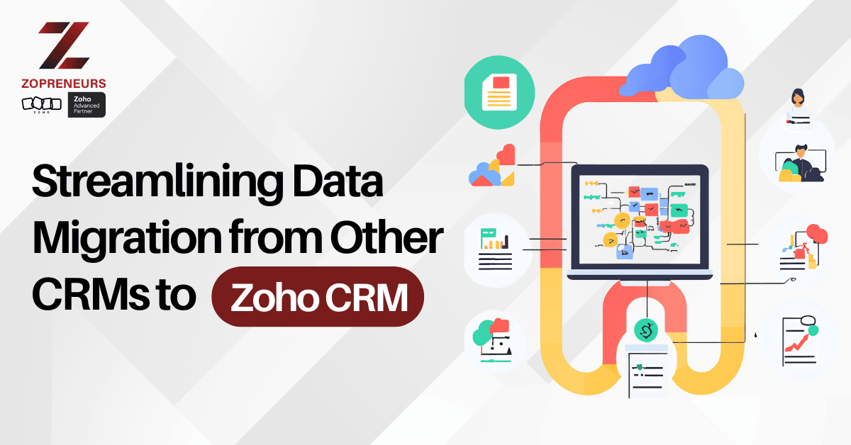 Streamlining Data Through Other CRMs to Zoho CRM