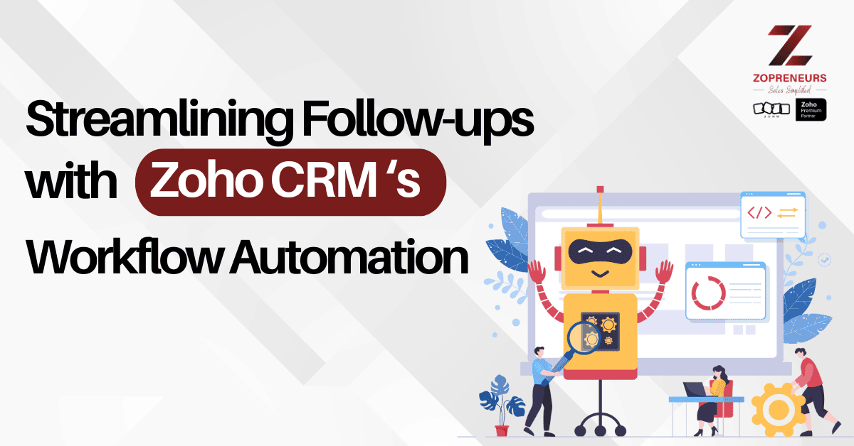 Streamlining Follow-ups with Zoho CRM's Workflow Automation