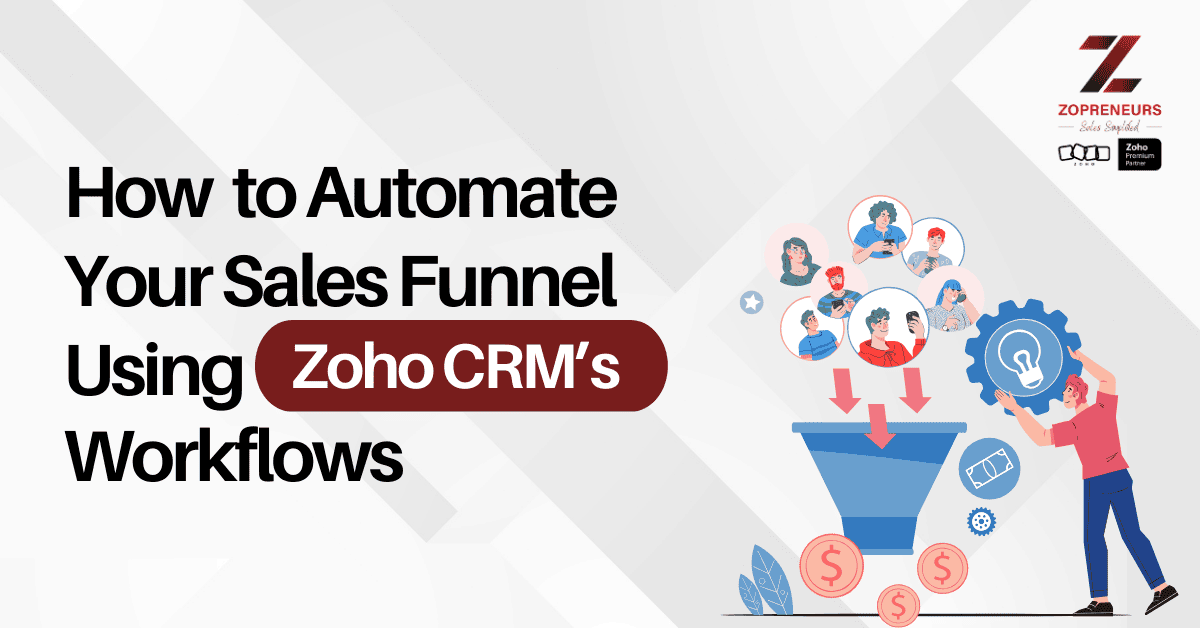 How to Automate your Sales Funnel using Zoho CRM'S Workflows