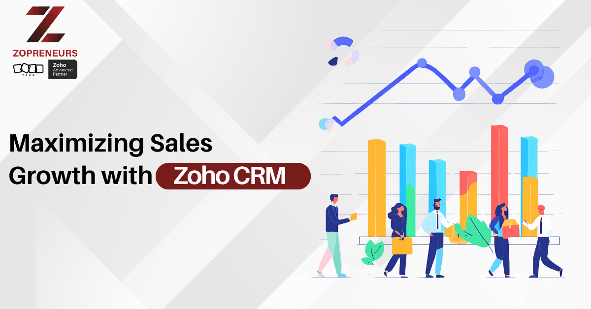 Maximizing Sales Growth with Zoho CRM