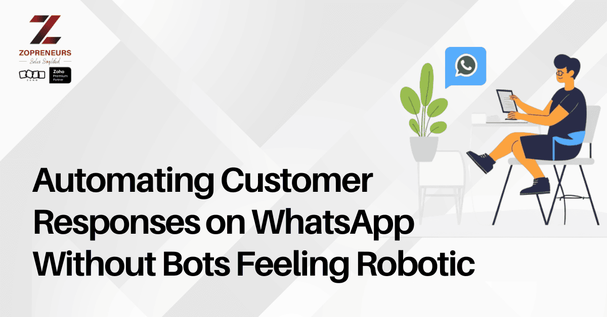 Automating Customer Responses on WhatsApp Without Bots Feeling Robotic