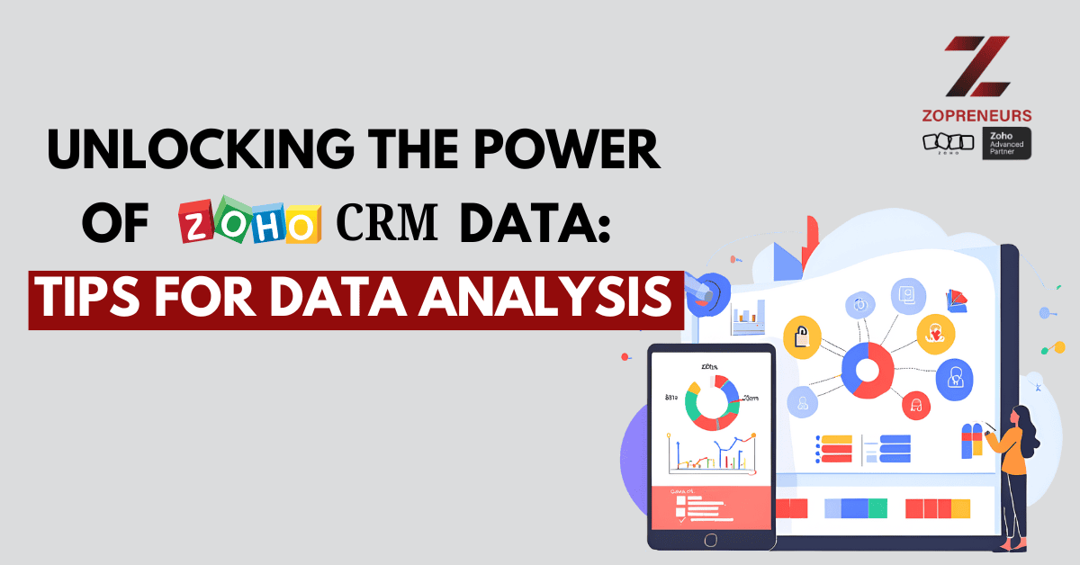 Unlocking the Power of Zoho CRM Data: Tips for Data Analysis