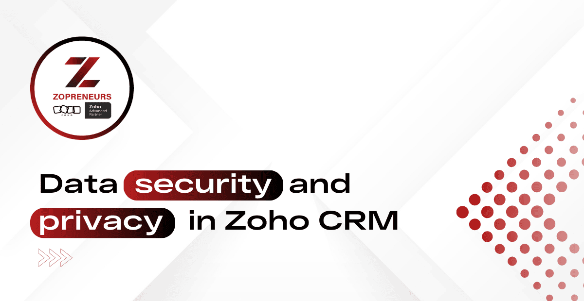 Data Security and Privacy in Zoho CRM