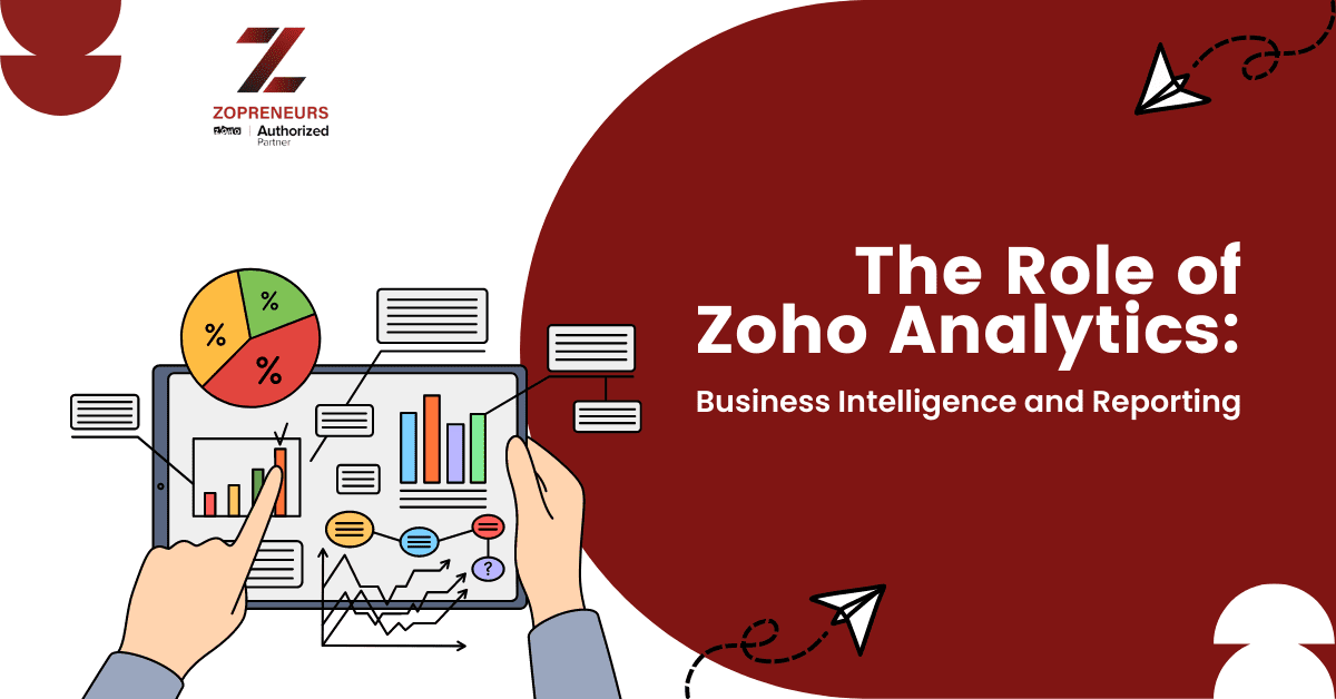 Driving Growth with Zoho Analytics: The Essential Tool for Business Intelligence and Reporting
