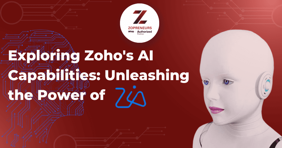Exploring Zoho's AI Capabilities: Unleashing the Power of Zia.